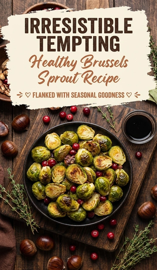 Irresistible Tempting Healthy Brussels Sprout Recipe | Easy Roasted Side Dish recipe